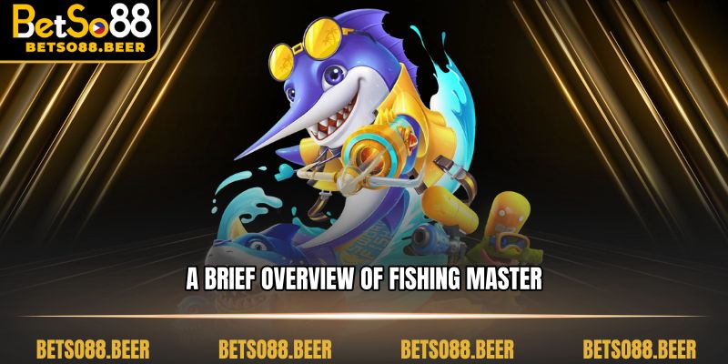 A brief overview of Fishing Master