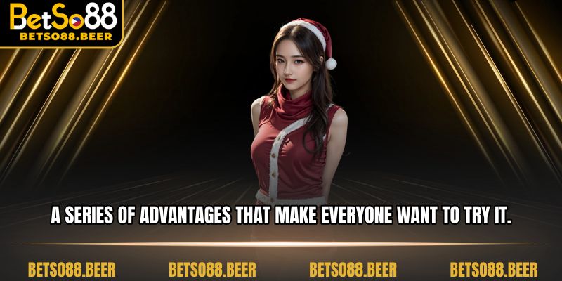 A series of advantages that make everyone want to try it.