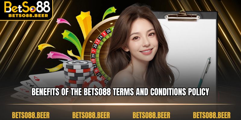 Benefits of the BETSO88 Terms and Conditions Policy