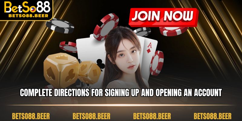 Complete directions for signing up and opening an account