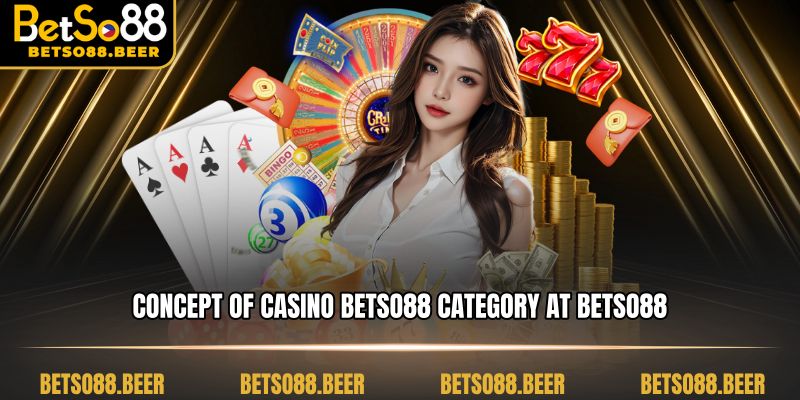 Concept of Casino BETSO88 category at BETSO88