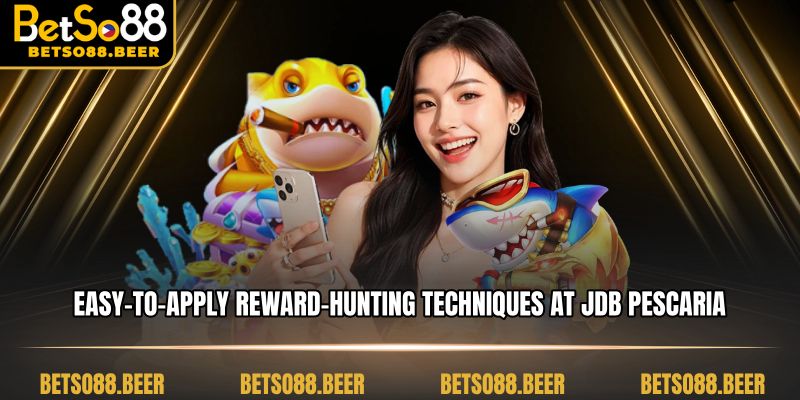 Easy-to-apply reward-hunting techniques at JDB Pescaria