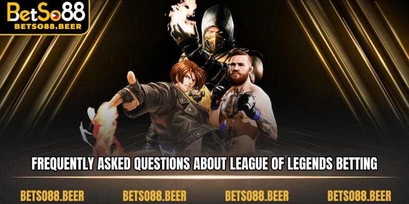 Frequently Asked Questions about League of Legends Betting