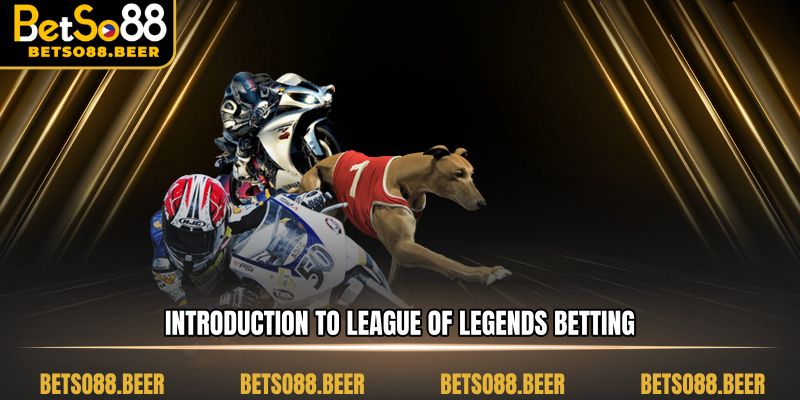Introduction League of Legends Betting of Betso88