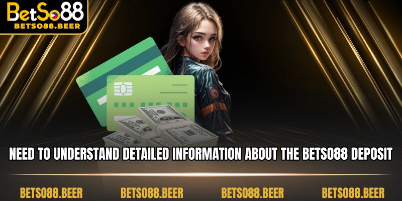 Need to understand detailed information about the BETSO88 deposit process