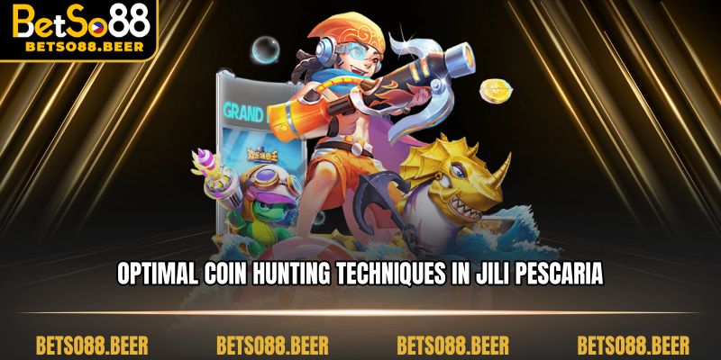 Optimal coin hunting techniques in Jili Pescaria