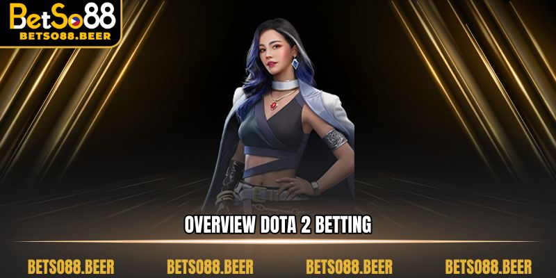 Overview Dota 2 Betting