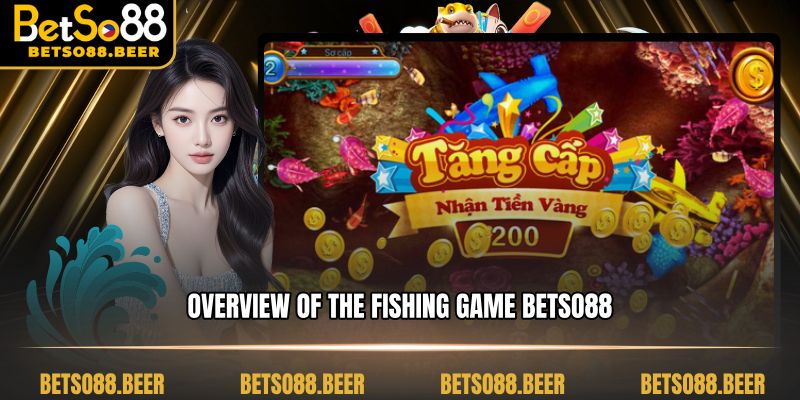 Overview of the Fishing game betso88