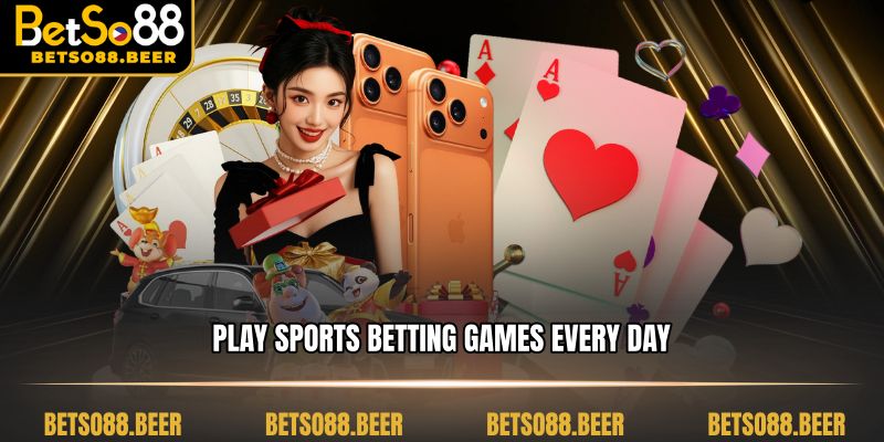 Play sports betting games every day