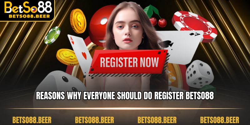 Reasons why everyone should do Register BETSO88