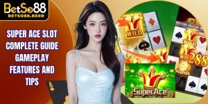 Super Ace Slot Complete Guide Gameplay Features And Tips