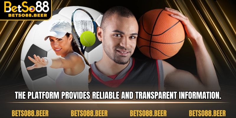 The platform provides reliable and transparent information.