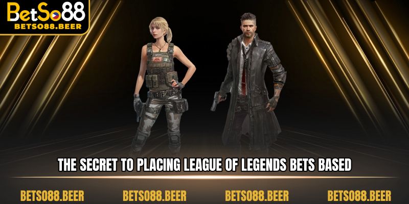 The secret to placing League of Legends bets based on team performance.