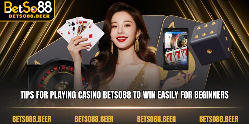 Tips for playing Casino BETSO88 to win easily for beginners