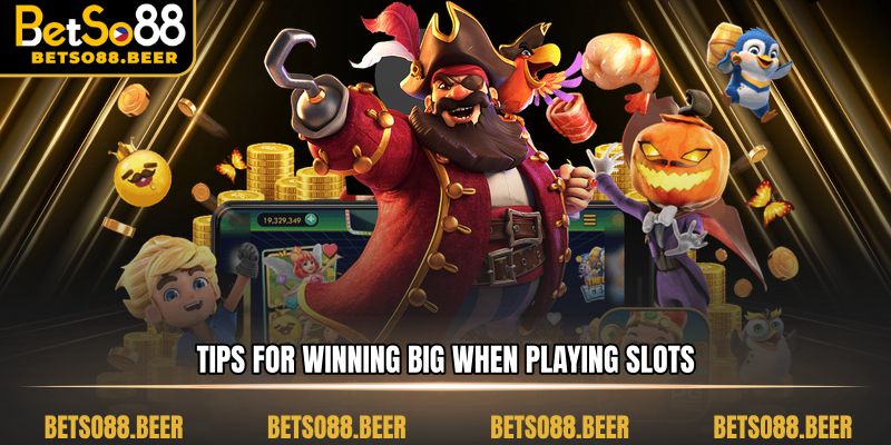 Tips for winning big when playing slots