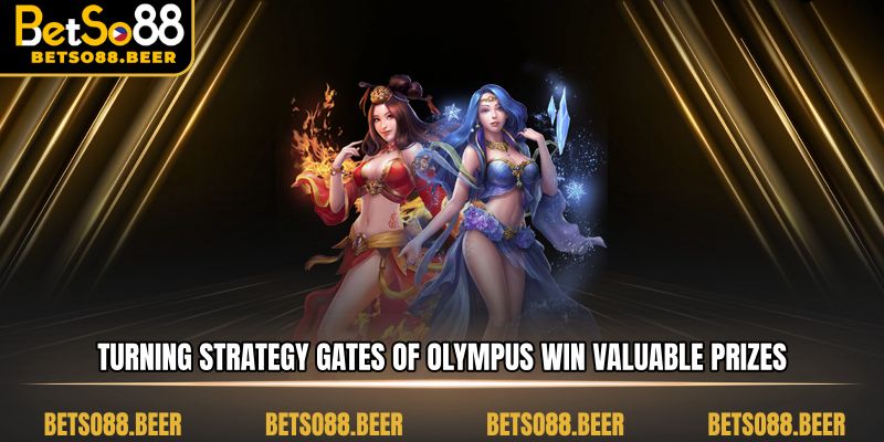 Turning strategy Gates of Olympus Win valuable prizes