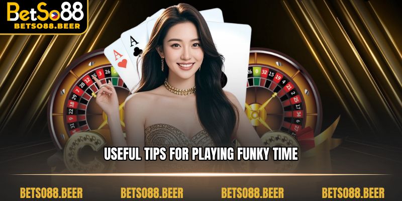 Useful tips for playing Funky Time