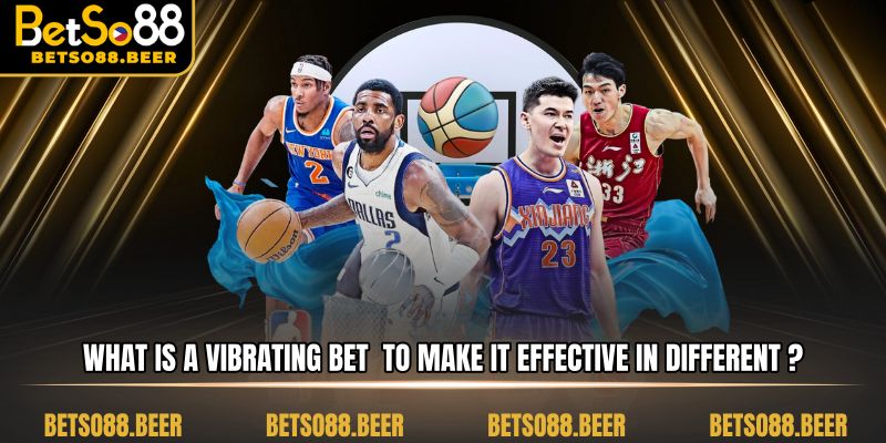 What is a Vibrating Bet strategy to make it effective in different situations?