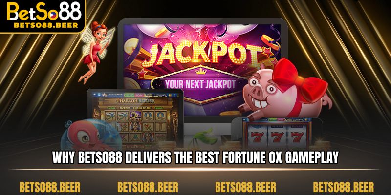 Why BETSO88 delivers the best Fortune Ox gameplay