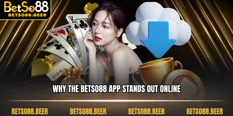 Why the BETSO88 app stands out online